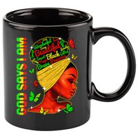 God Says I Am Black Melanin Black History Month Juneteenth 11oz C Handle Ceramic Mug