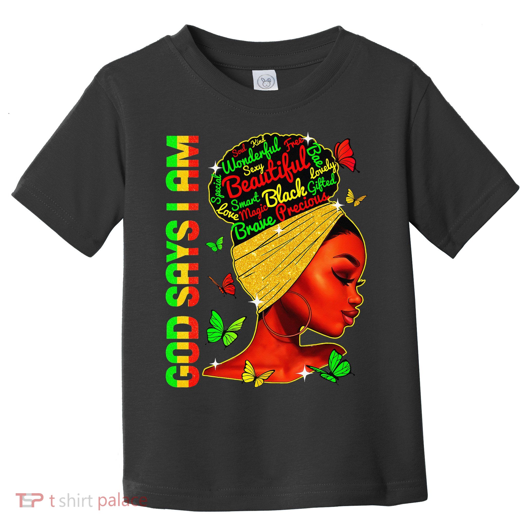 God Says I Am Black Melanin Black History Month Juneteenth Toddler T-Shirt