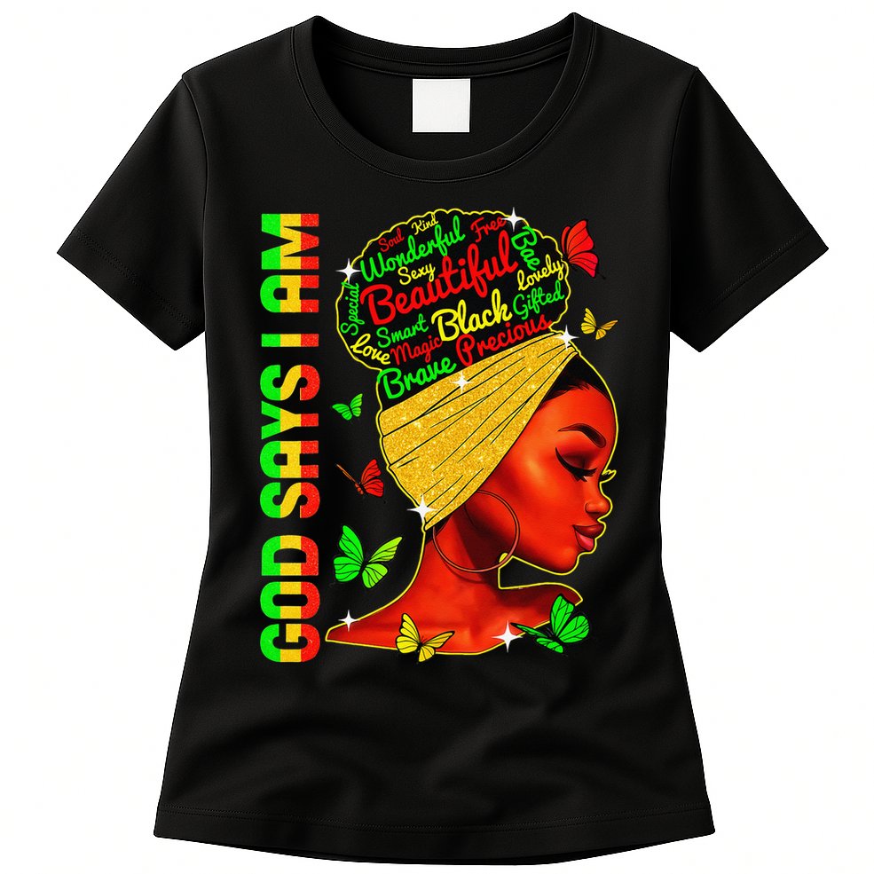 God Says I Am Black Melanin Black History Month Juneteenth Womens T-Shirt