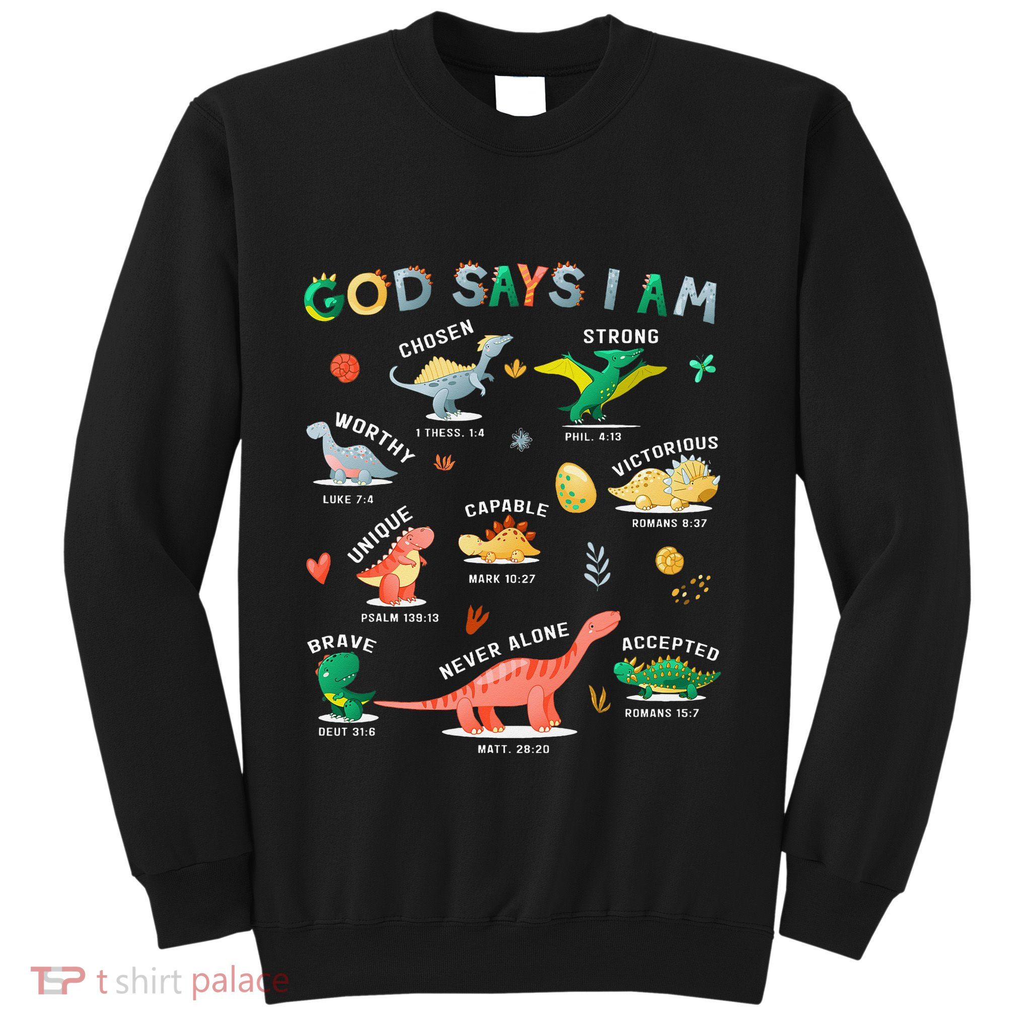 God Says I Am Dinosaur Sweatshirt