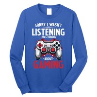 Gamer Sorry I Wasn´T Listening I Was Thinking About Gaming Meaningful Gift Long Sleeve Shirt