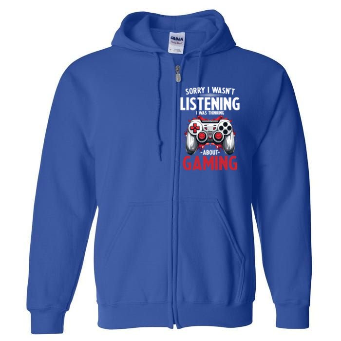 Gamer Sorry I Wasn´T Listening I Was Thinking About Gaming Meaningful Gift Full Zip Hoodie