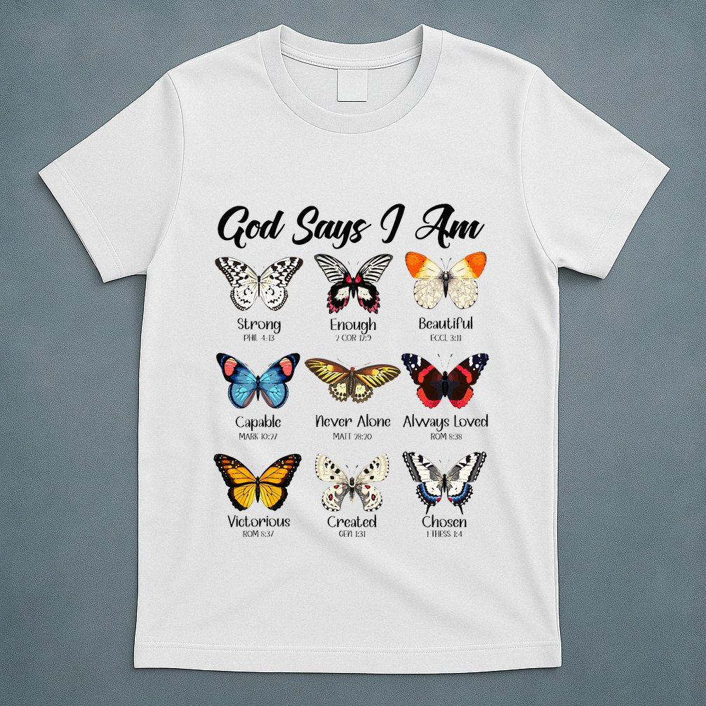 God Says I Am Butterfly Christian Jesus Lover Religious T-Shirt