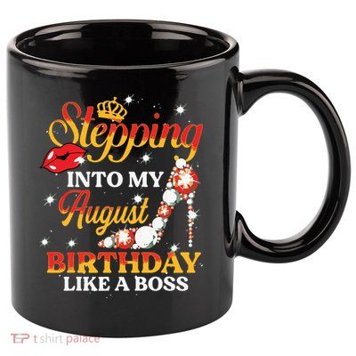 Girl Stepping Into My August Birthday Like A Boss Shoes Gift 11oz C Handle Ceramic Mug