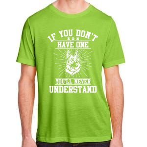 Ger Shepherd If You Dont Have One You'll Never Understand Cool Gift Adult ChromaSoft Performance T-Shirt