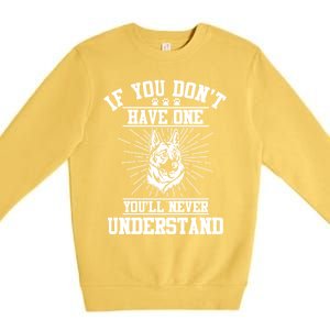 Ger Shepherd If You Dont Have One You'll Never Understand Cool Gift Premium Crewneck Sweatshirt