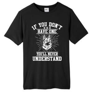 Ger Shepherd If You Dont Have One You'll Never Understand Cool Gift Tall Fusion ChromaSoft Performance T-Shirt