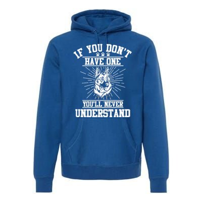 Ger Shepherd If You Dont Have One You'll Never Understand Cool Gift Premium Hoodie