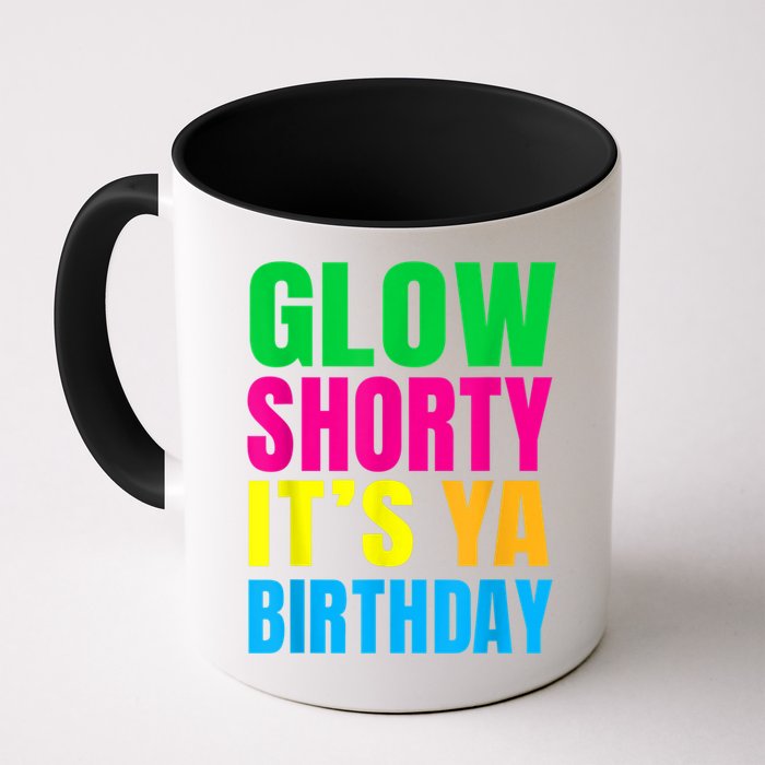 Glow Shorty Its Your Birthday Glow Party 1 Mug