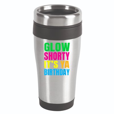 Glow Shorty Its Your Birthday Glow Party 1 16oz Travel Tumbler