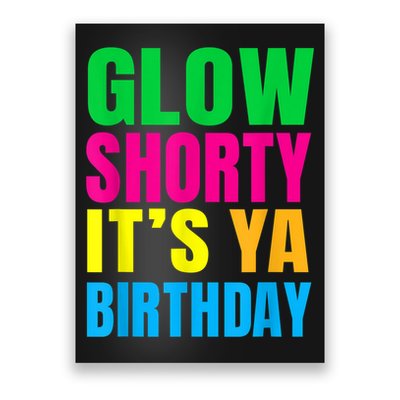 Glow Shorty Its Your Birthday Glow Party 1 Poster