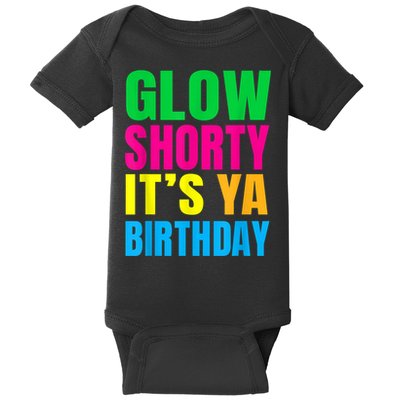 Glow Shorty Its Your Birthday Glow Party 1 Baby Bodysuit