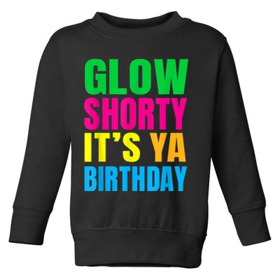 Glow Shorty Its Your Birthday Glow Party 1 Toddler Sweatshirt