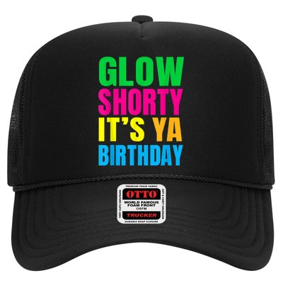 Glow Shorty Its Your Birthday Glow Party 1 Trucker Hat