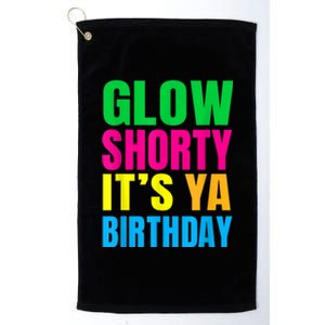 Glow Shorty Its Your Birthday Glow Party 1 Platinum Collection Golf Towel