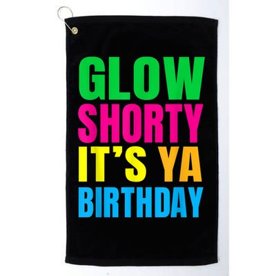 Glow Shorty Its Your Birthday Glow Party 1 Golf Towel