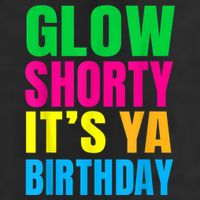 Glow Shorty Its Your Birthday Glow Party 1 Golf Towel