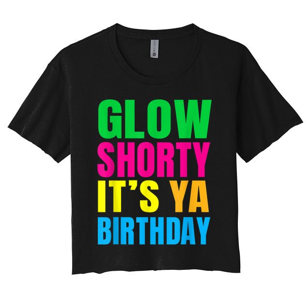 Glow Shorty Its Your Birthday Glow Party 1 Crop Top