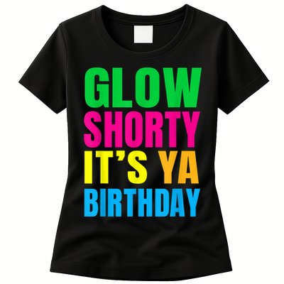 Glow Shorty Its Your Birthday Glow Party 1 Womens T-Shirt