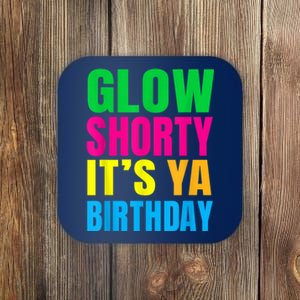 Glow Shorty Its Your Birthday Glow Party 1 Coaster