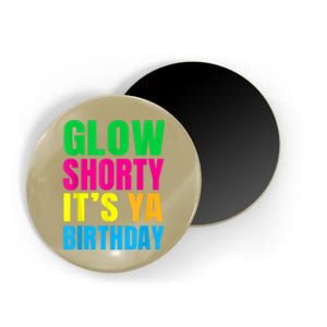 Glow Shorty Its Your Birthday Glow Party 1 Magnet