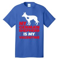 Ger Shepherd Is My Valentine Ger Shepherd Valentine's Gift Tall T-Shirt