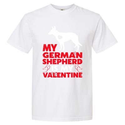 Ger Shepherd Is My Valentine Ger Shepherd Valentine's Gift Garment-Dyed Heavyweight T-Shirt