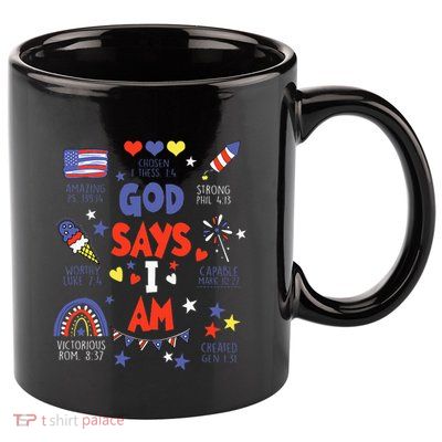 God Says I Am July 4th Christian Bible Verse 11oz C Handle Ceramic Mug
