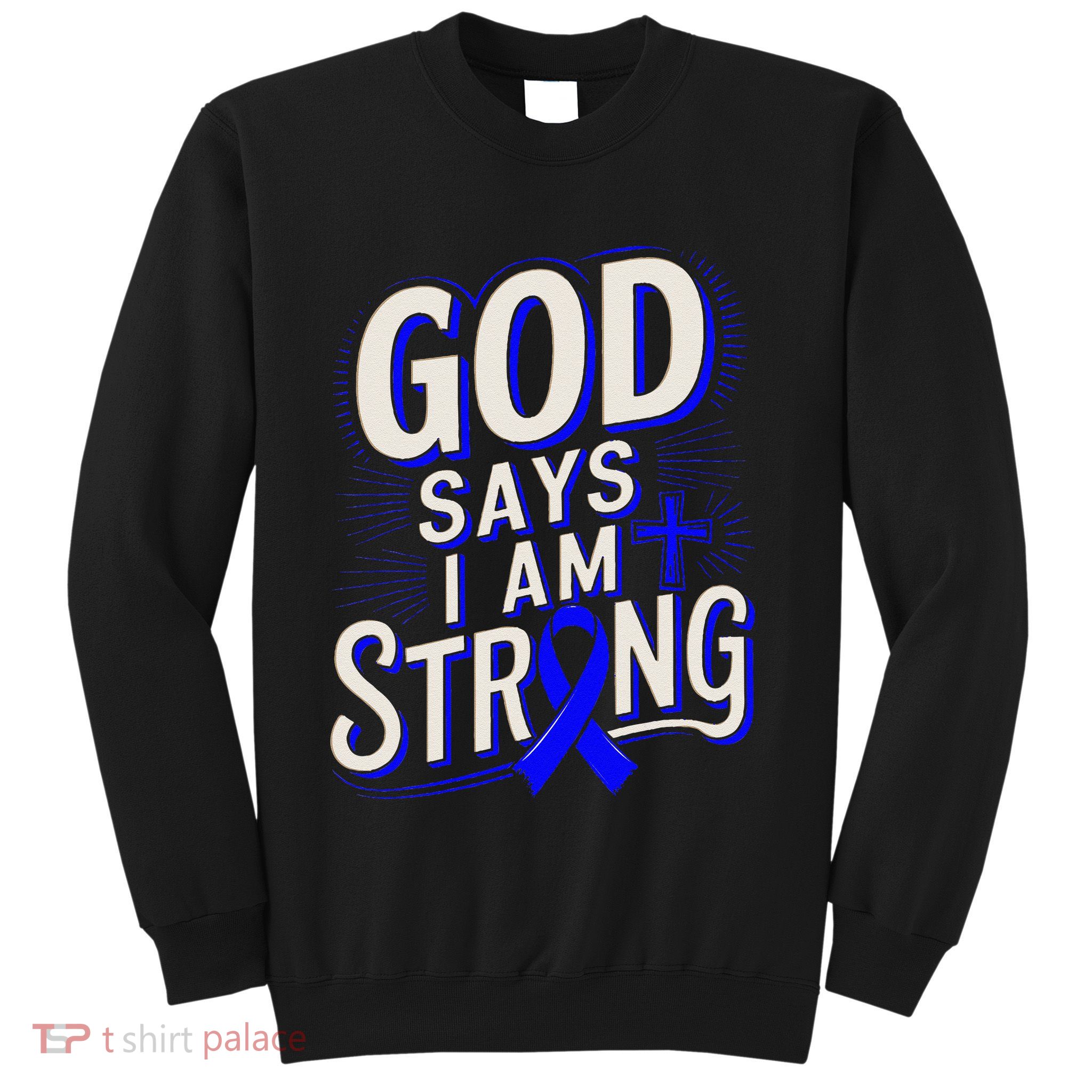 God Says IM Strong Survivor Juvenile Arthritis Awareness Sweatshirt