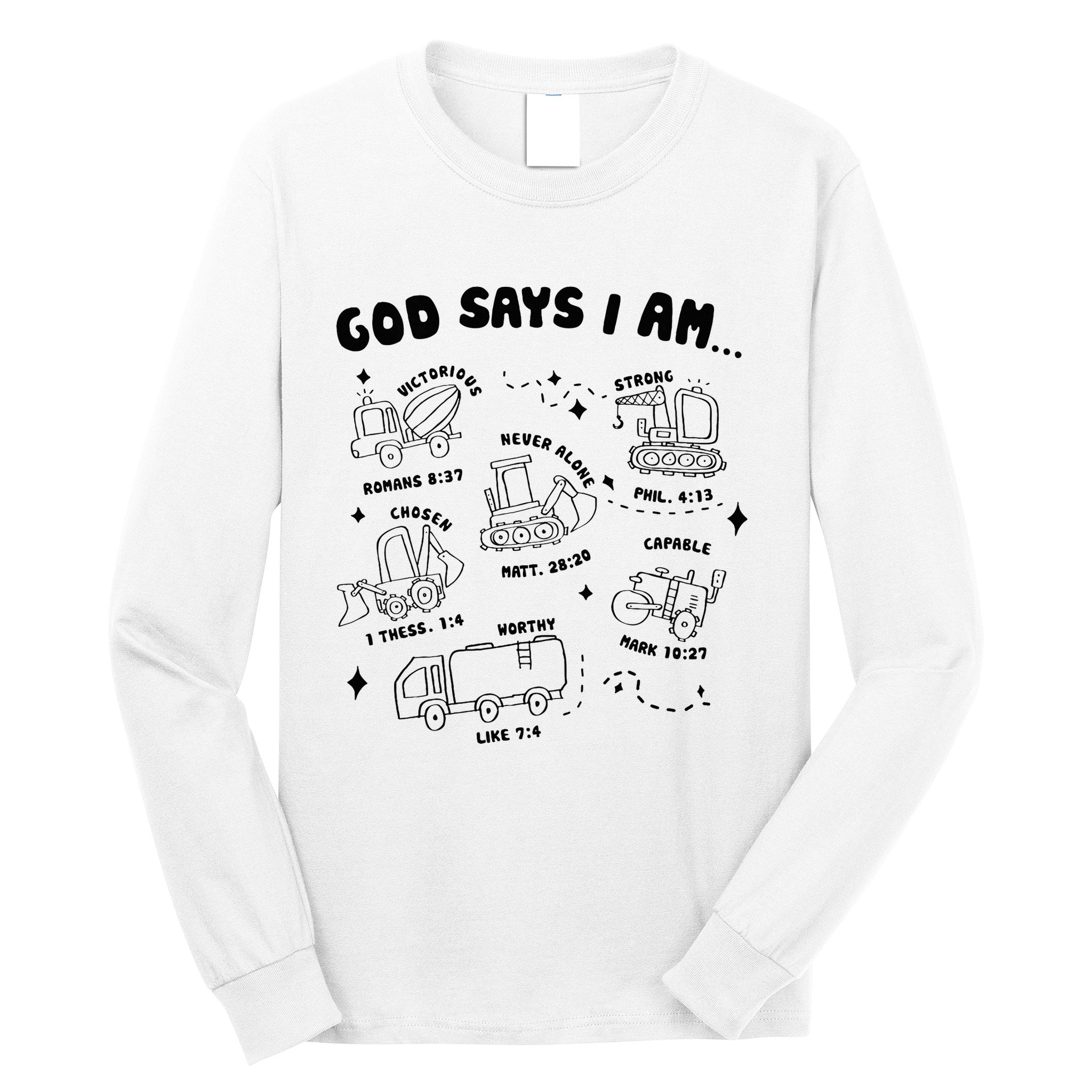 God Says I Am Truck Construction Christian Bible Verse Long Sleeve Shirt