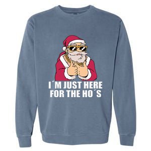 Gangsta Santa Im just here for the Hos Cool Xmas Christmas Garment-Dyed Sweatshirt