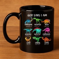 God Says I Am Dinosaur Funny Dino Bible Verse 11oz C Handle Ceramic Mug