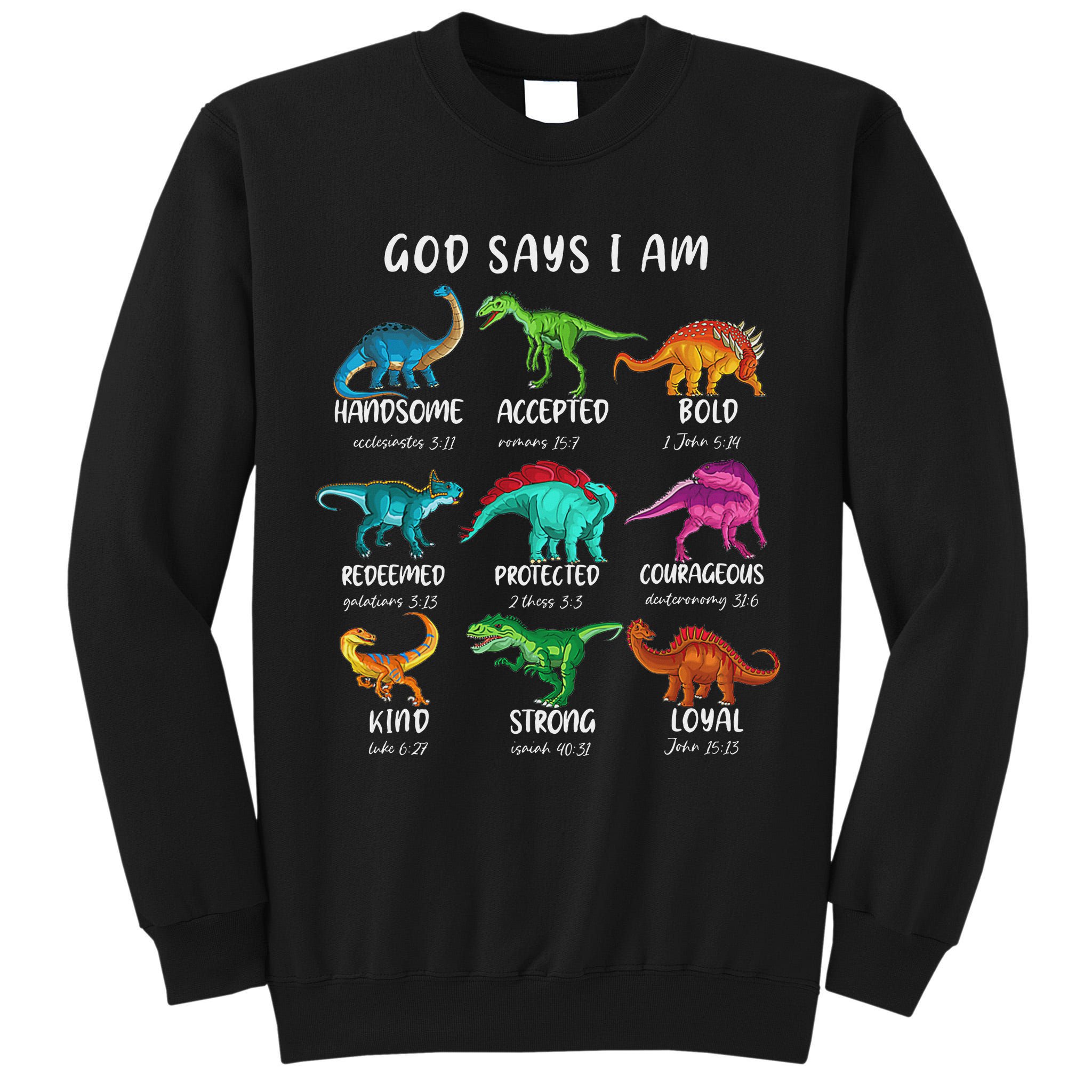 God Says I Am Dinosaur Funny Dino Bible Verse Tall Sweatshirt