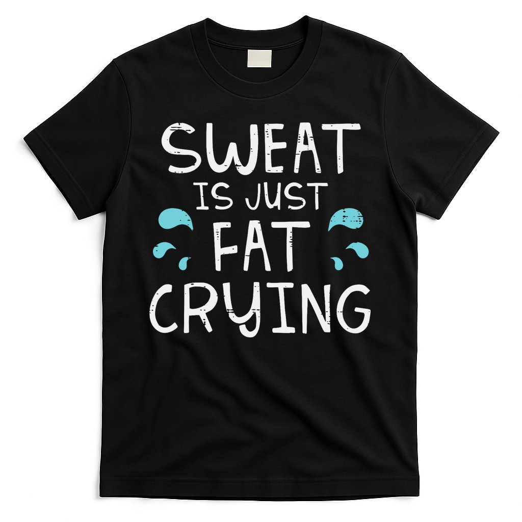 Gym Sweat Is Just Fat Crying Funny Workout Fitness T-Shirt