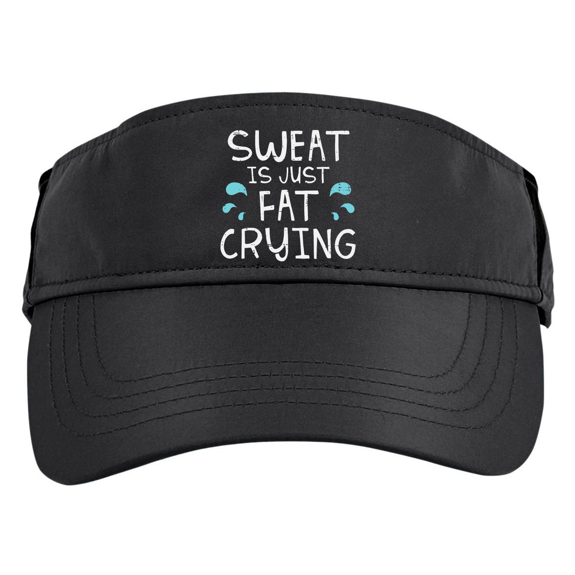 Gym Sweat Is Just Fat Crying Funny Workout Fitness Adult Drive Performance Visor