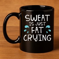 Gym Sweat Is Just Fat Crying Funny Workout Fitness 11oz C Handle Ceramic Mug