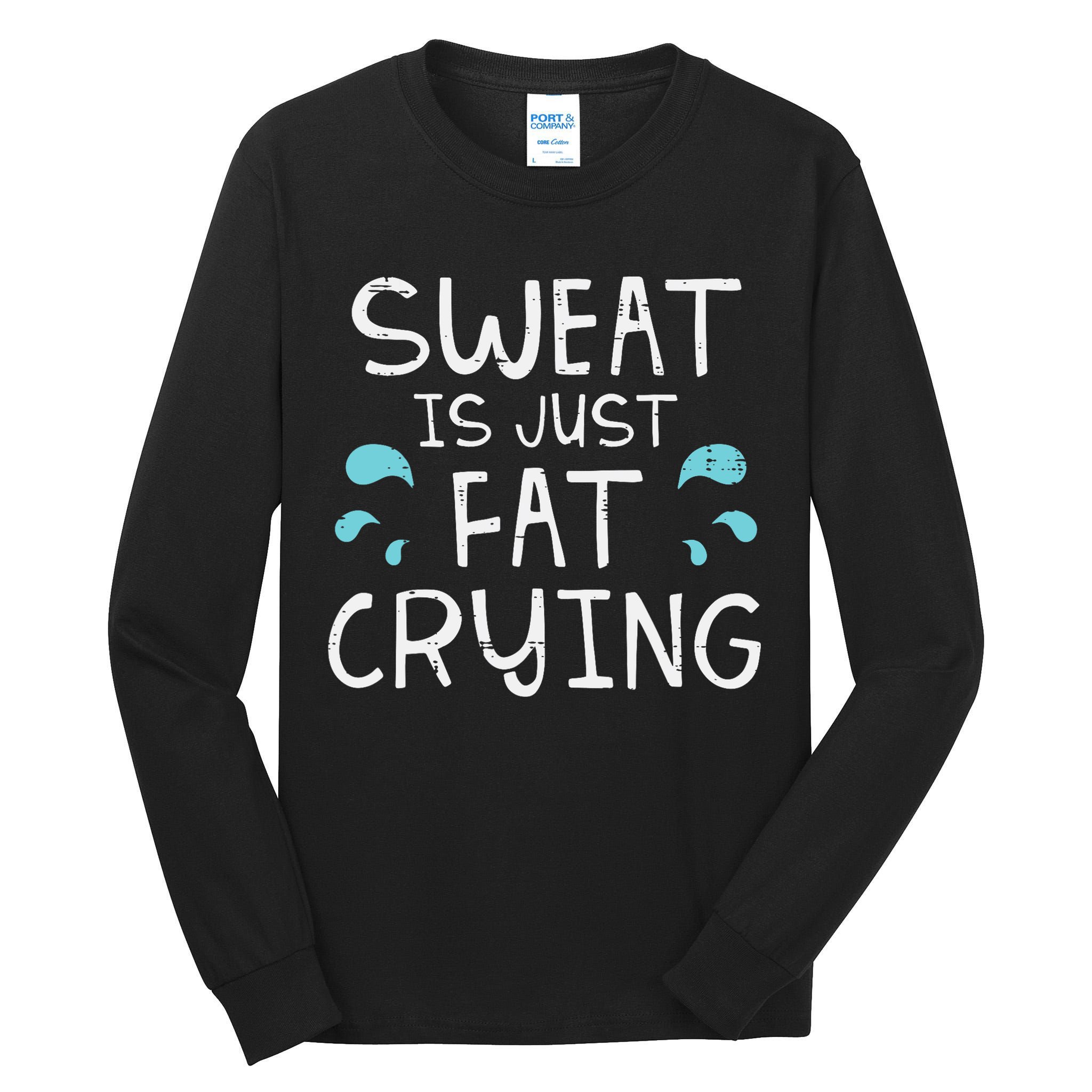 Gym Sweat Is Just Fat Crying Funny Workout Fitness Tall Long Sleeve T-Shirt