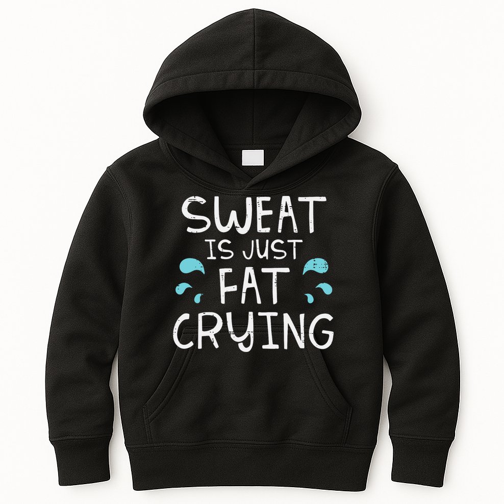 Gym Sweat Is Just Fat Crying Funny Workout Fitness Kids Hoodie