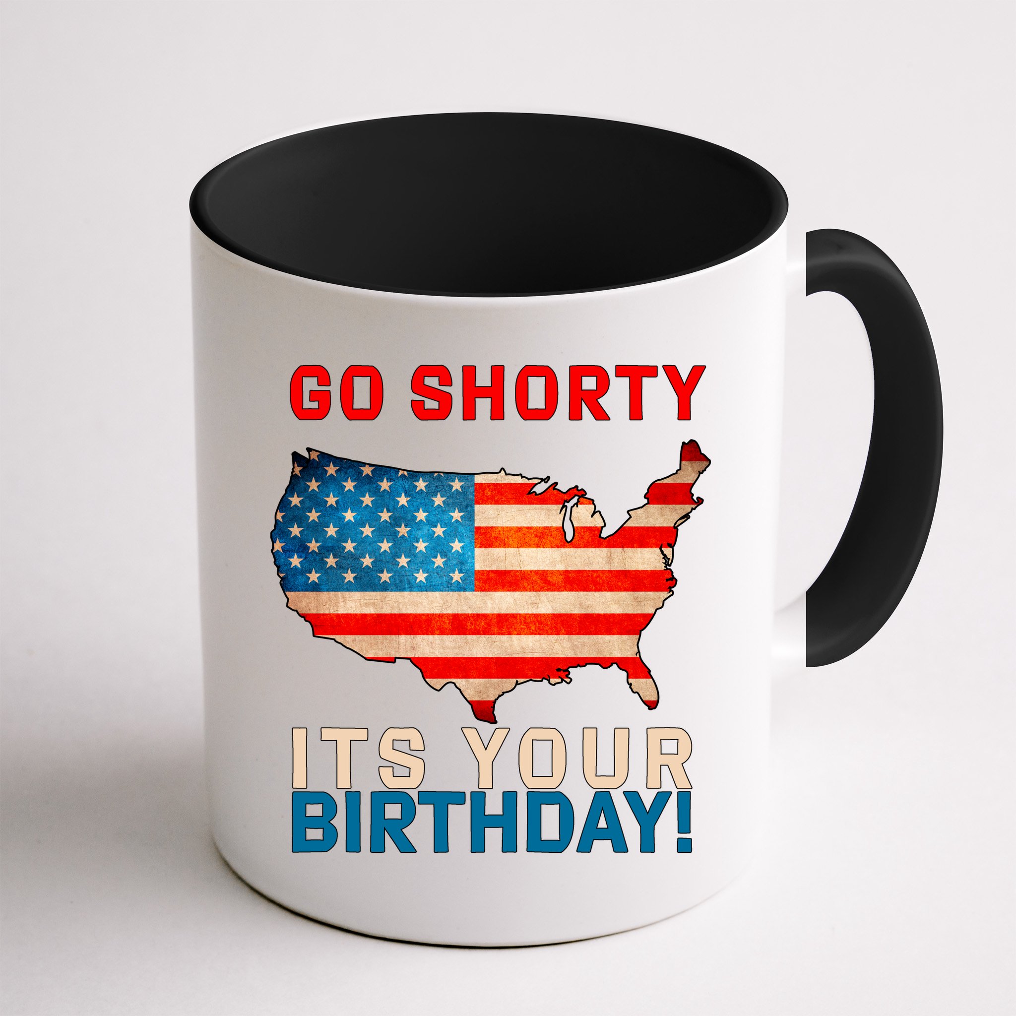Go Shorty Its Your Birthday America 4th Of July 1 Mug