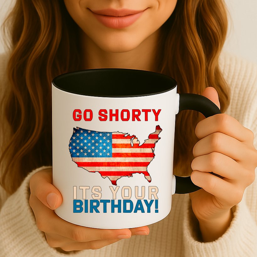 Go Shorty Its Your Birthday America 4th Of July 1 Mug