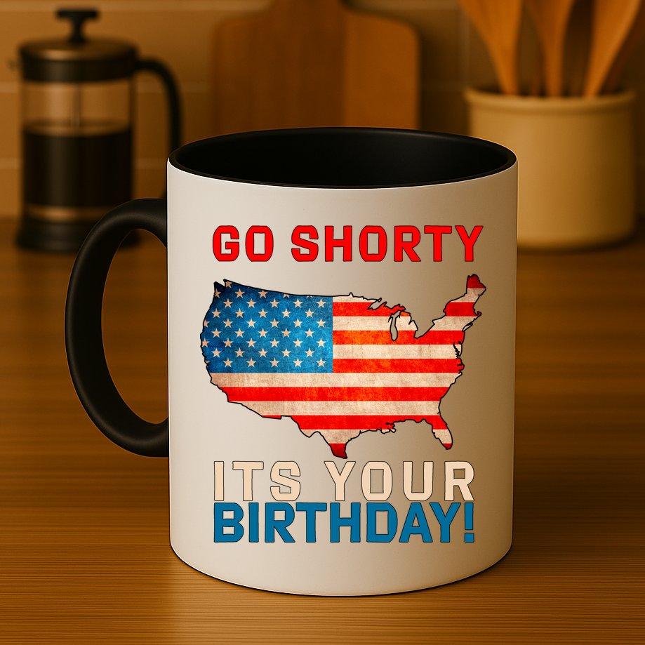 Go Shorty Its Your Birthday America 4th Of July 1 Mug