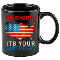 Go Shorty Its Your Birthday America 4th Of July 1 11oz C Handle Ceramic Mug