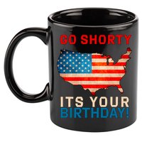 Go Shorty Its Your Birthday America 4th Of July 1 11oz C Handle Ceramic Mug