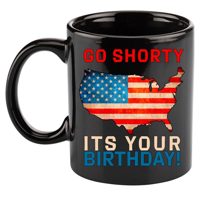 Go Shorty Its Your Birthday America 4th Of July 1 11oz C Handle Ceramic Mug