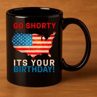 Go Shorty Its Your Birthday America 4th Of July 1 11oz C Handle Ceramic Mug