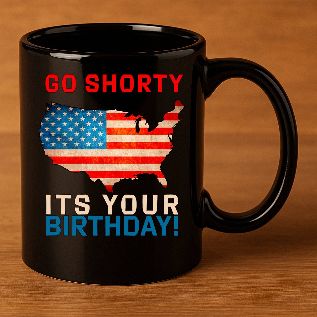 Go Shorty Its Your Birthday America 4th Of July 1 11oz C Handle Ceramic Mug