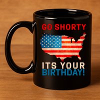 Go Shorty Its Your Birthday America 4th Of July 1 11oz C Handle Ceramic Mug