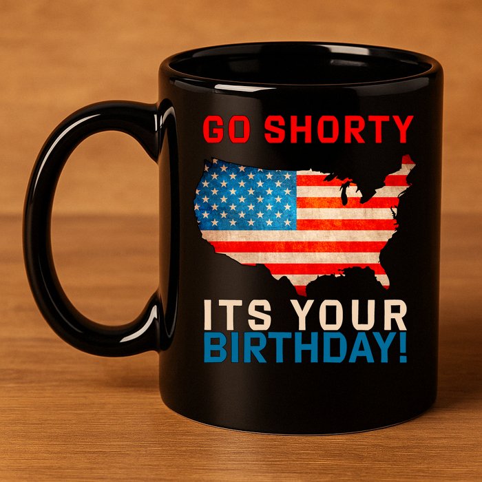 Go Shorty Its Your Birthday America 4th Of July 1 11oz C Handle Ceramic Mug