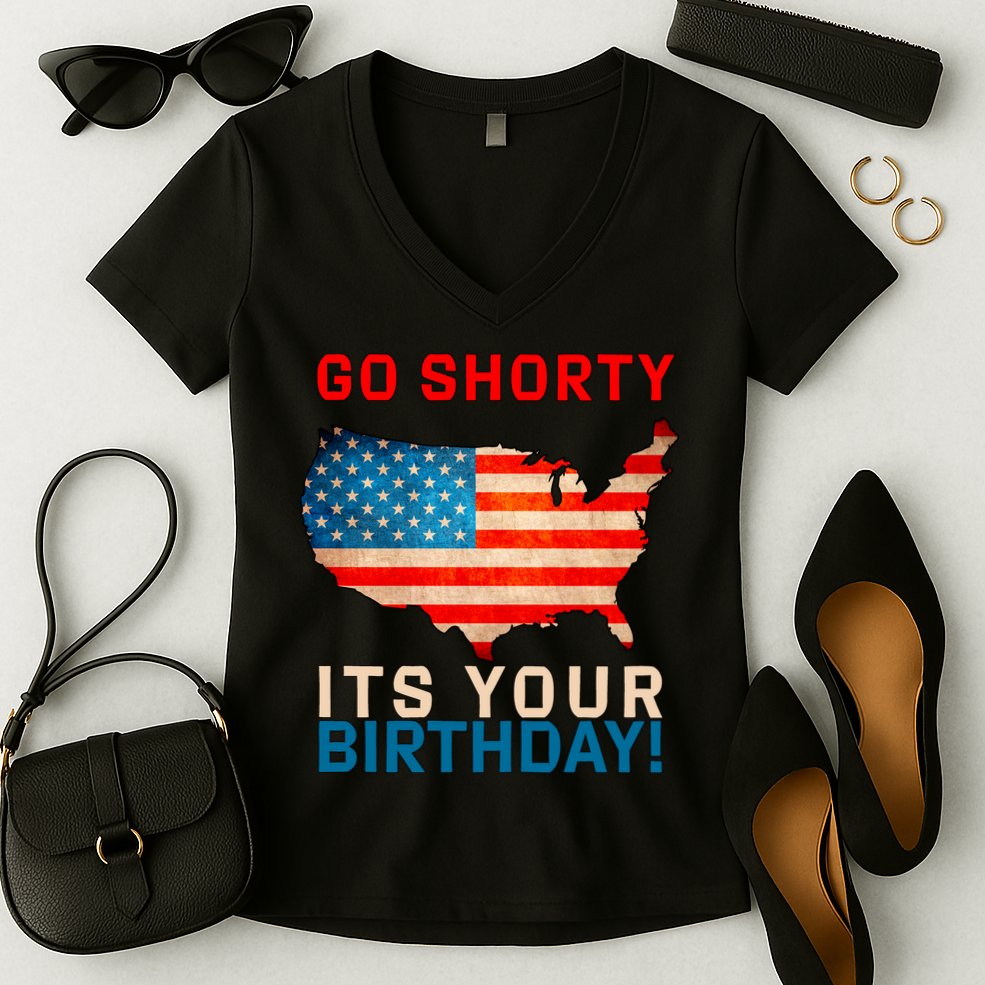 Go Shorty Its Your Birthday America 4th Of July 1 Women's V-Neck T-Shirt