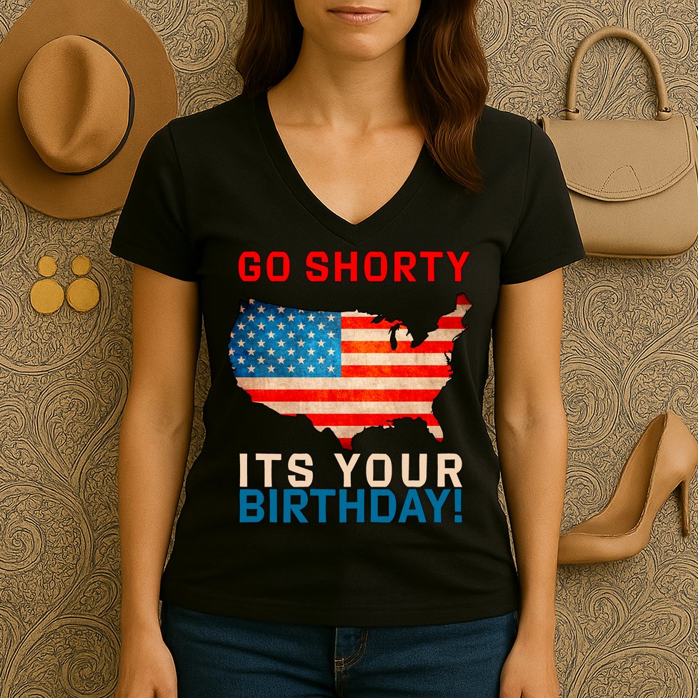 Go Shorty Its Your Birthday America 4th Of July 1 Women's V-Neck T-Shirt